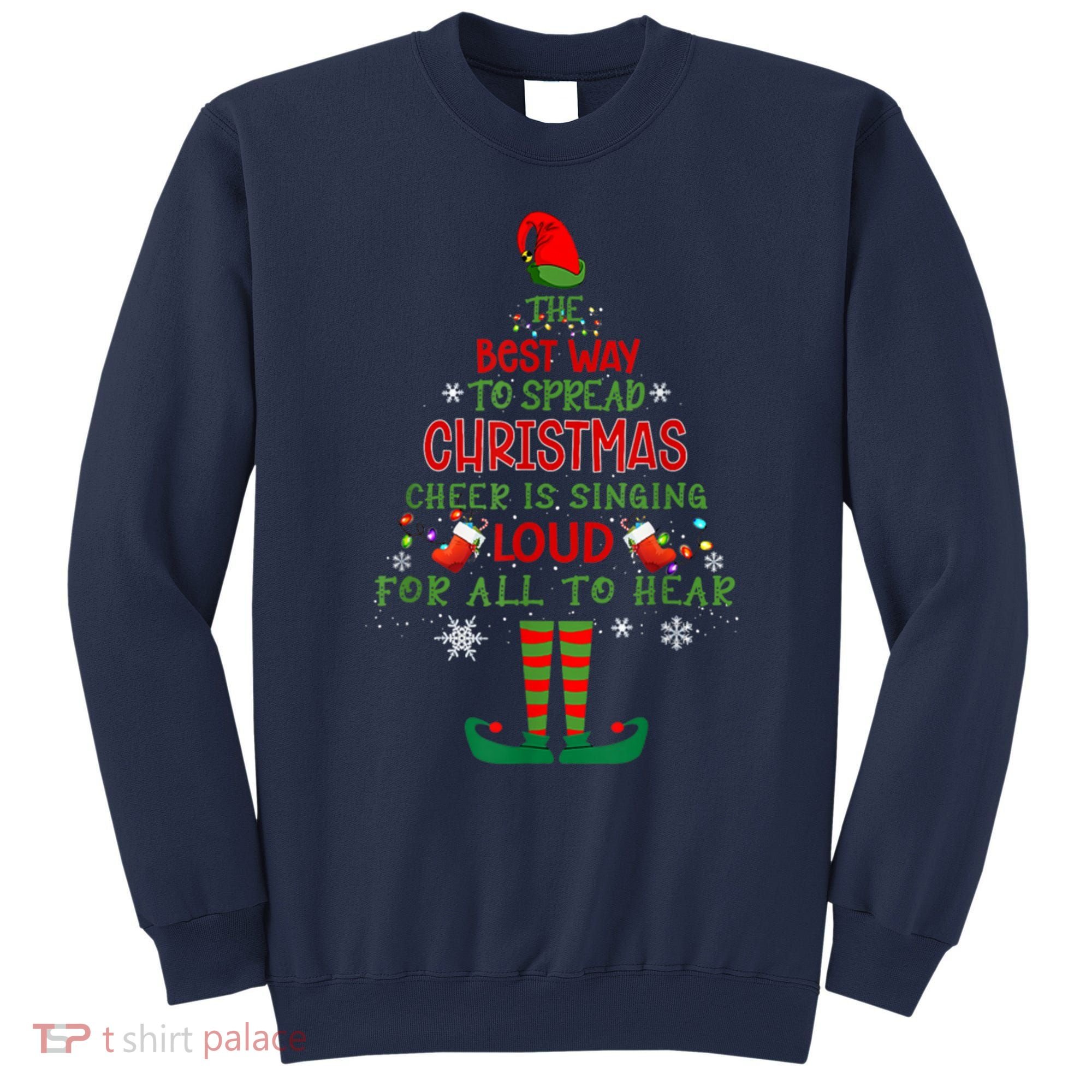 Spread Christmas Cheer Sing Out Loud Funny Festive Christmas Sweatshirt