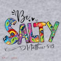 Salty Classy Christian Matthew 5 13 Be Salt Of The Earth Women's Sweatshirt thumb 2