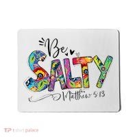 Salty Classy Christian Matthew 5 13 Be Salt Of The Earth Mousepad thumb 0
