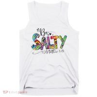 Salty Classy Christian Matthew 5 13 Be Salt Of The Earth Tank Top thumb 0
