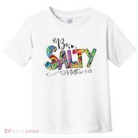 Salty Classy Christian Matthew 5 13 Be Salt Of The Earth Toddler T-Shirt thumb 0