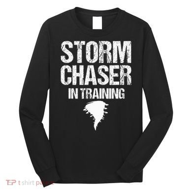 Storm Chaser Chasing Weather Hurricane Tornado Twister Gift Long Sleeve Shirt