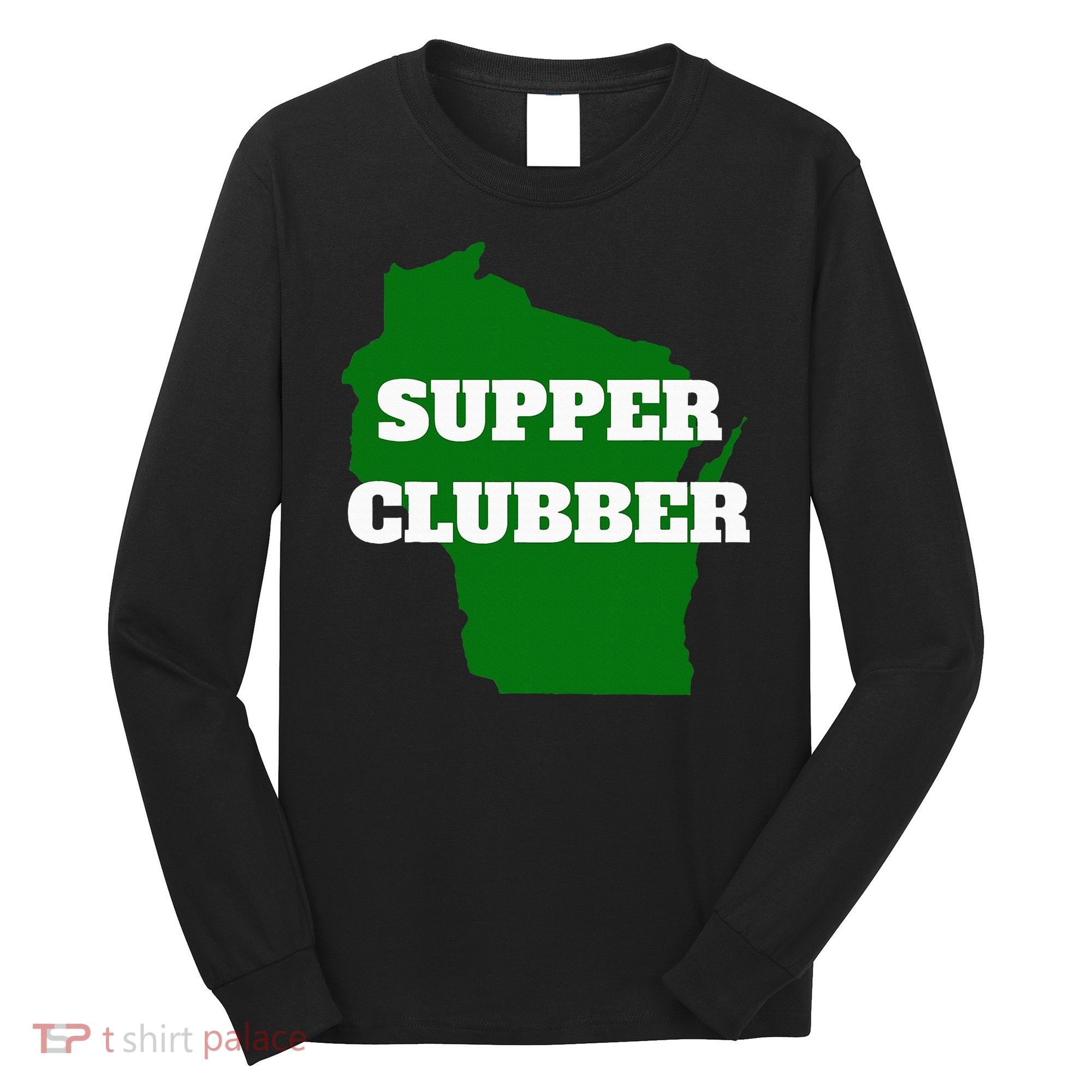 Supper Clubber Club Dining Restaurant Funny Wisconsin Long Sleeve Shirt