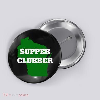 Supper Clubber Club Dining Restaurant Funny Wisconsin Button