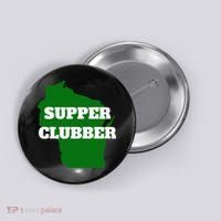 Supper Clubber Club Dining Restaurant Funny Wisconsin Button thumb 0