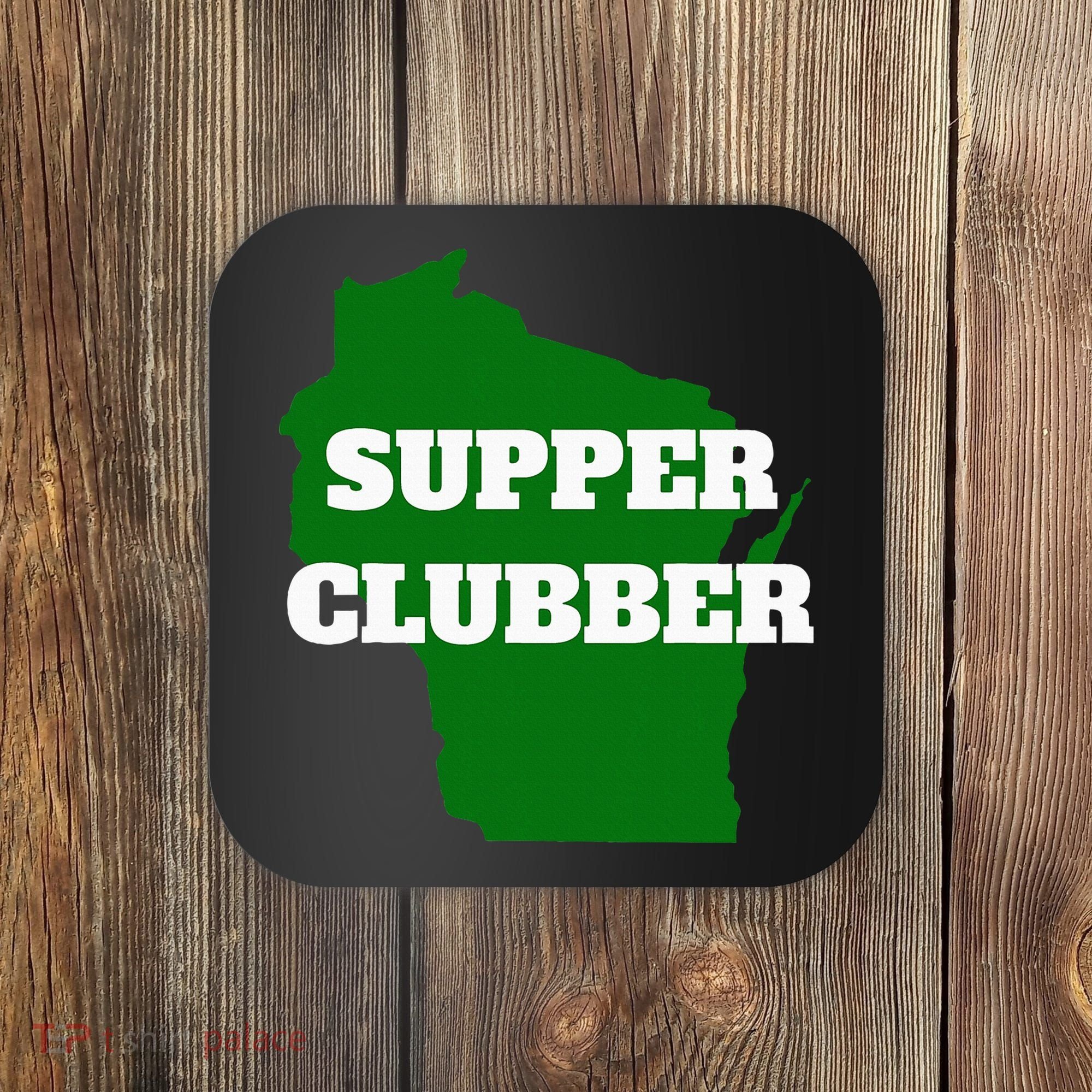 Supper Clubber Club Dining Restaurant Funny Wisconsin Coaster