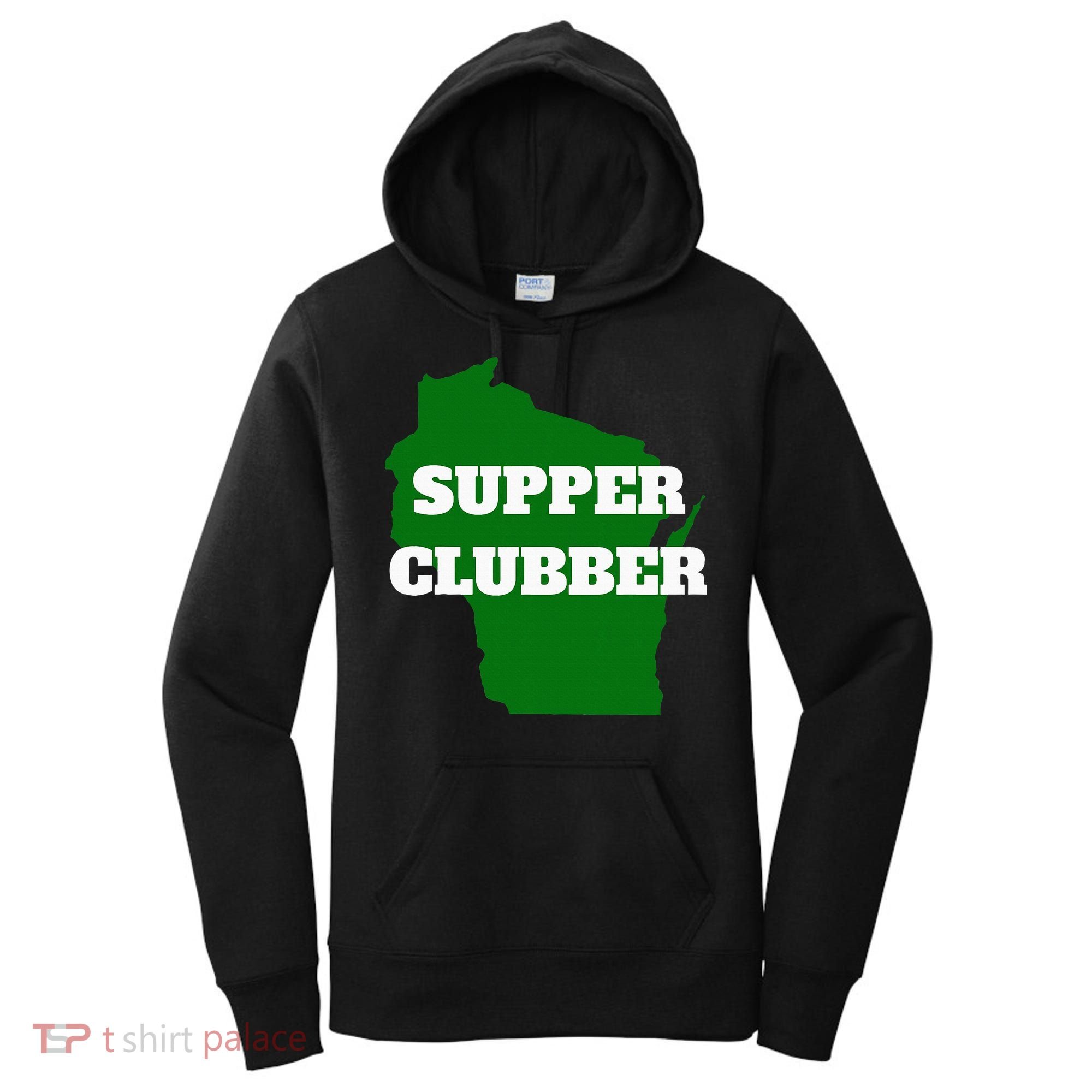Supper Clubber Club Dining Restaurant Funny Wisconsin Women's Hoodie