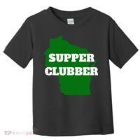 Supper Clubber Club Dining Restaurant Funny Wisconsin Toddler T-Shirt thumb 0