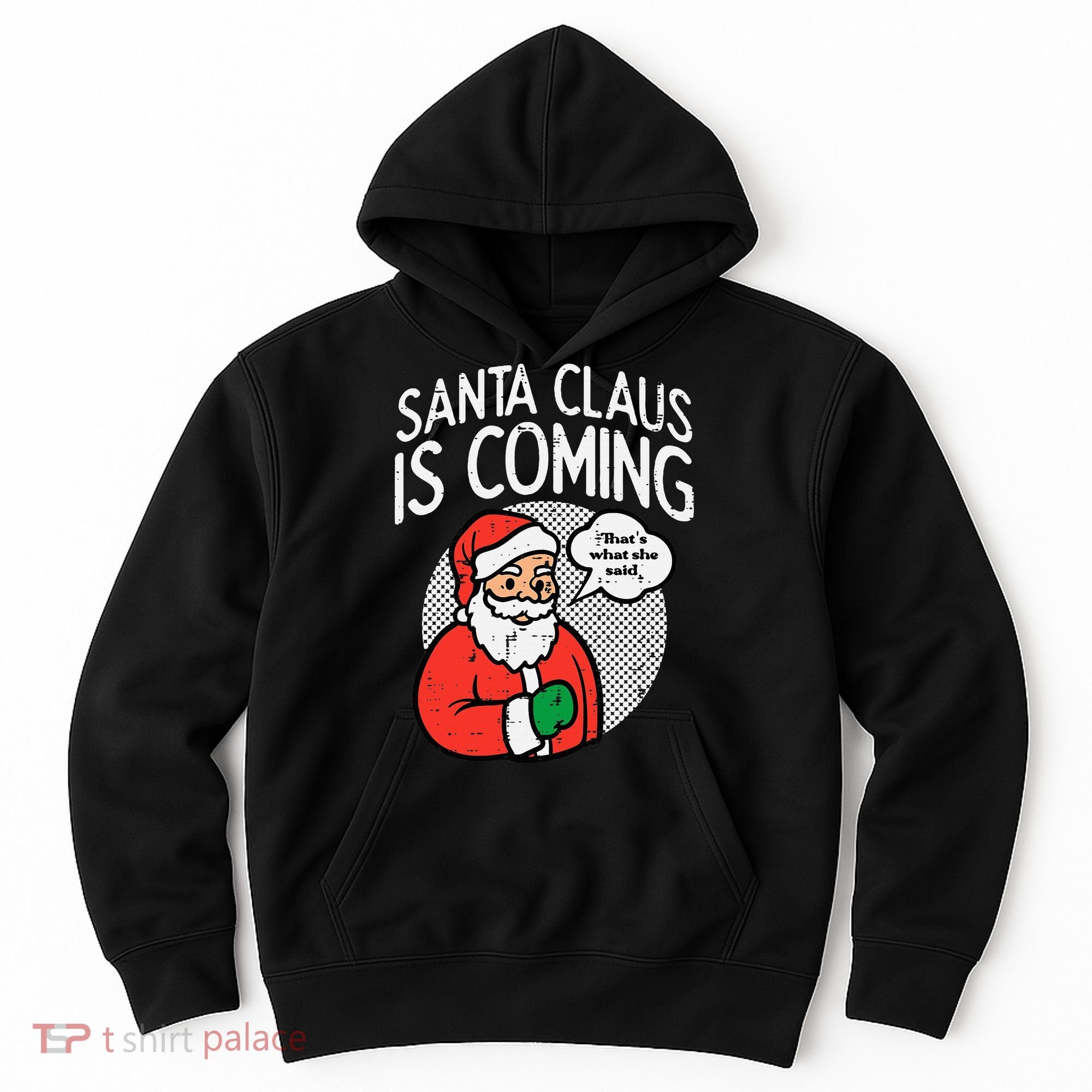 Santa Claus Coming She Said Funny Christmas Xmas Humor Hoodie