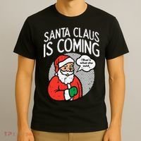 Santa Claus Coming She Said Funny Christmas Xmas Humor T-Shirt thumb 3