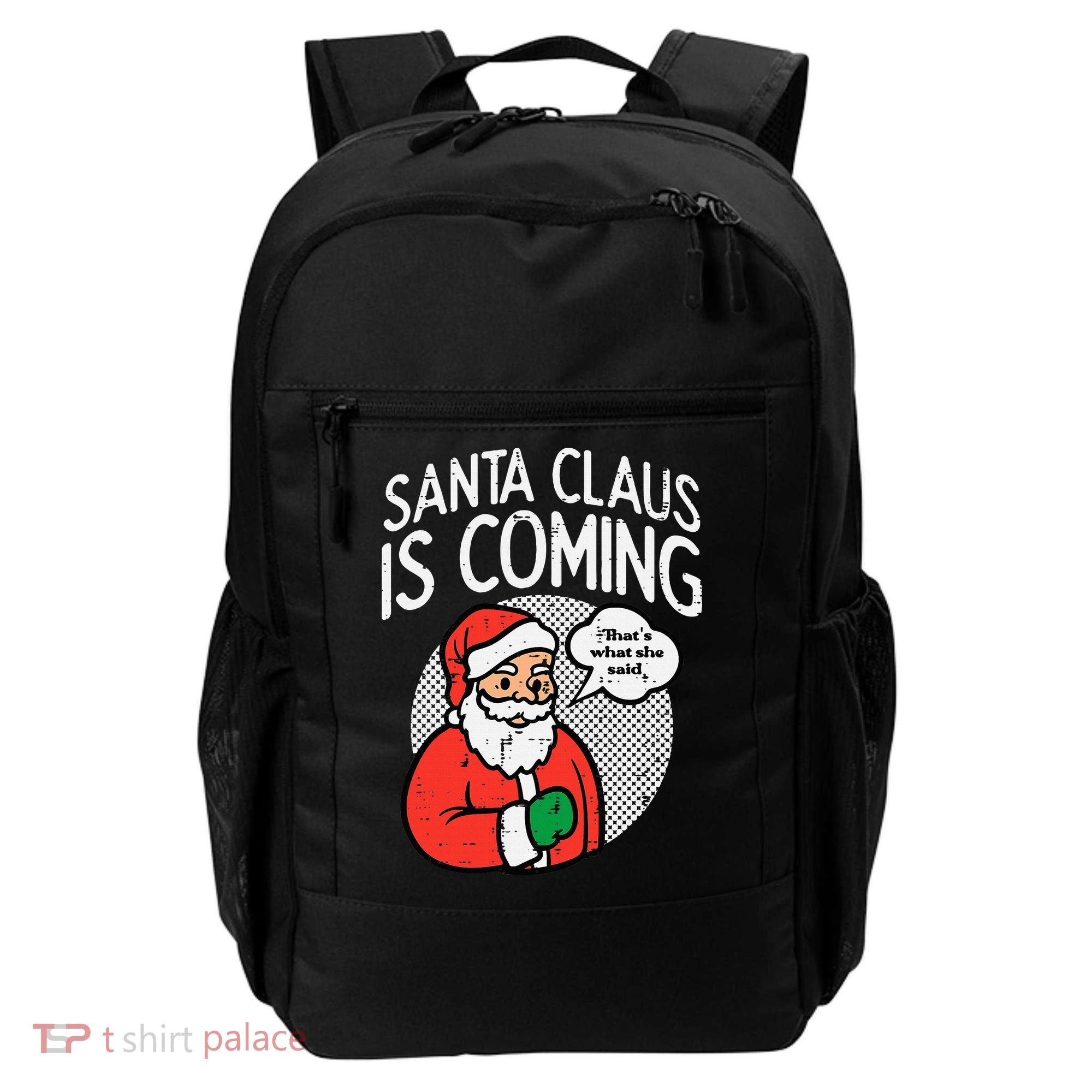 Santa Claus Coming She Said Funny Christmas Xmas Humor Backpack