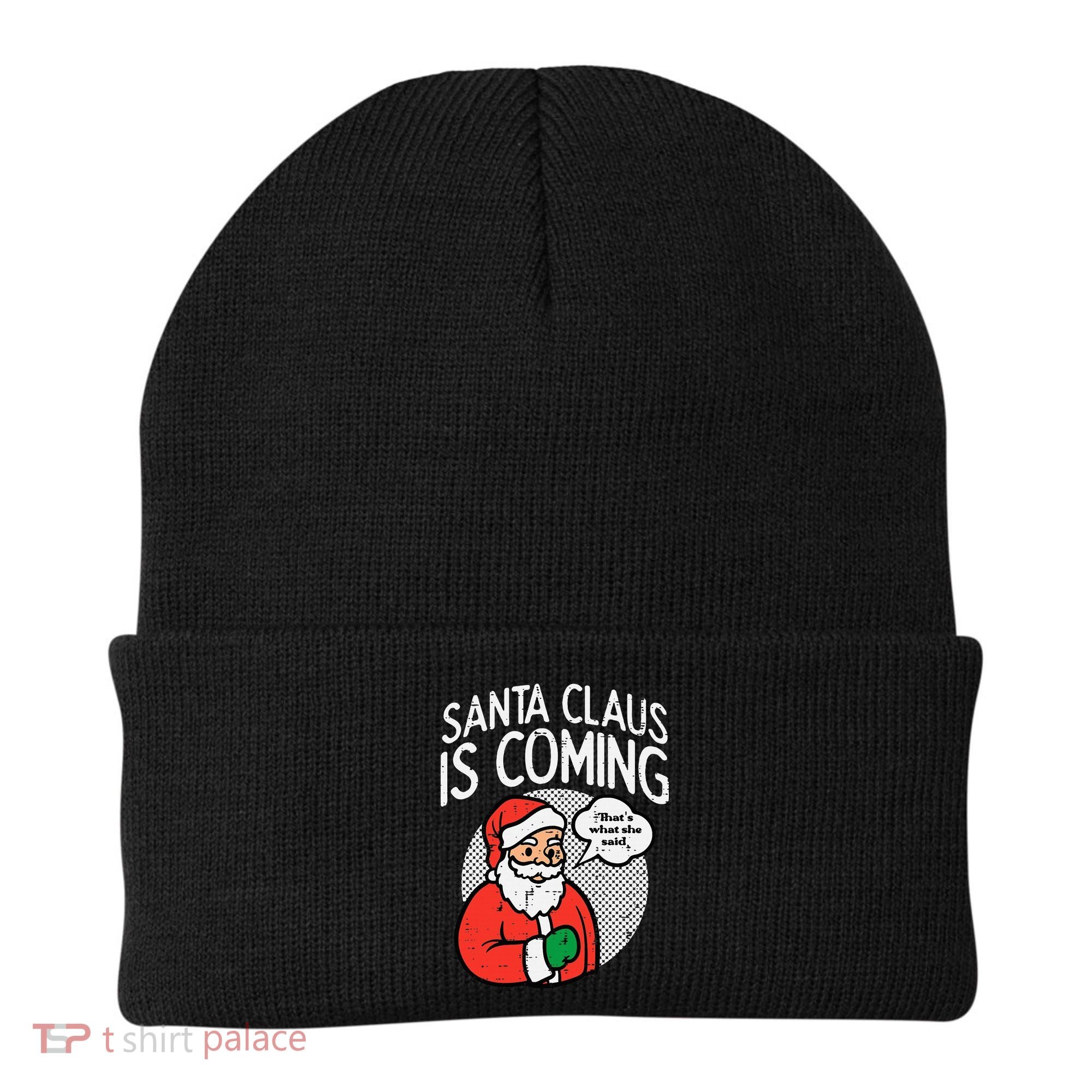 Santa Claus Coming She Said Funny Christmas Xmas Humor Beanie