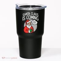 Santa Claus Coming She Said Funny Christmas Xmas Humor Tumbler thumb 0