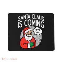 Santa Claus Coming She Said Funny Christmas Xmas Humor Mousepad thumb 0