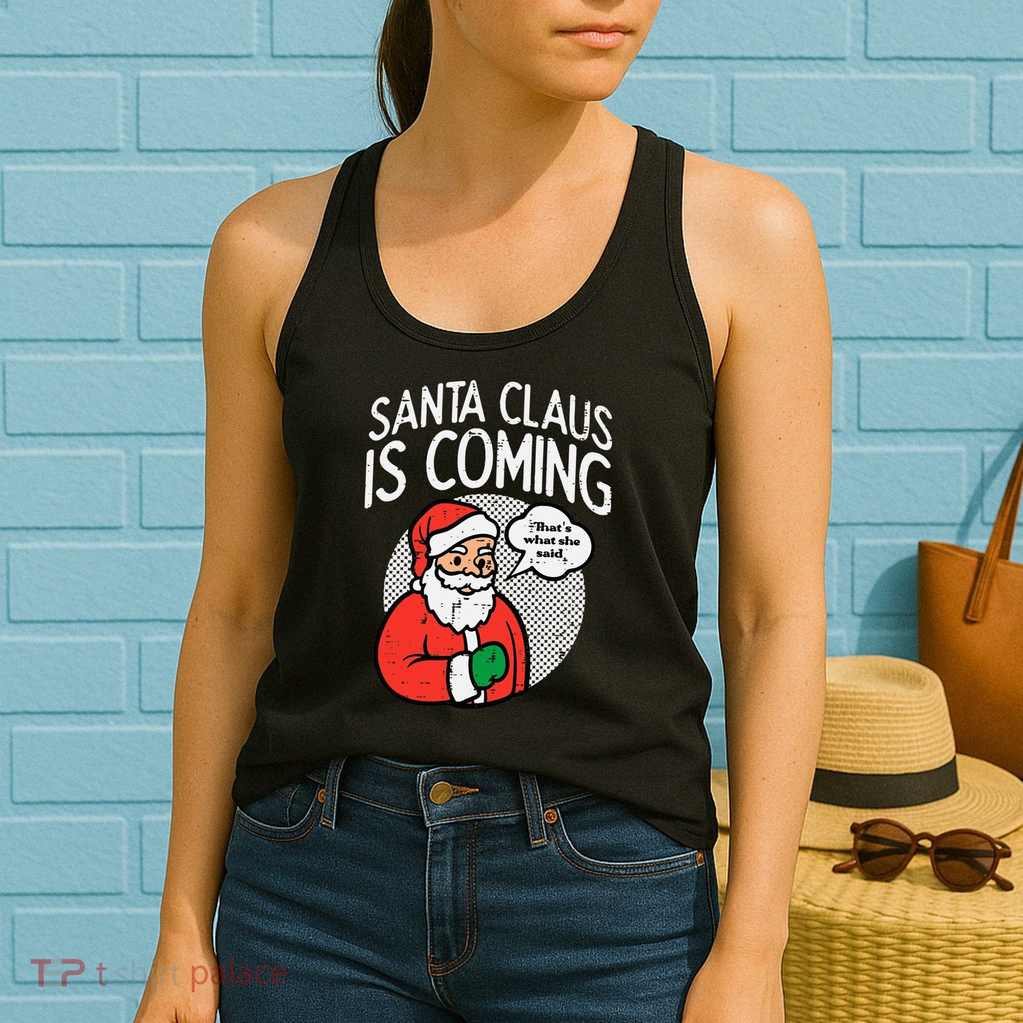 Santa Claus Coming She Said Funny Christmas Xmas Humor Women's Tank Top