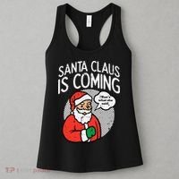 Santa Claus Coming She Said Funny Christmas Xmas Humor Women's Tank Top thumb 3