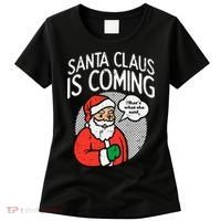 Santa Claus Coming She Said Funny Christmas Xmas Humor Women's T-Shirt thumb 0