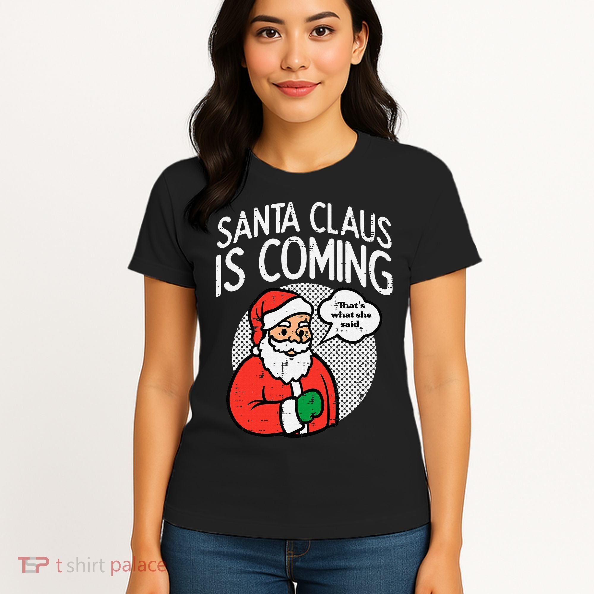 Santa Claus Coming She Said Funny Christmas Xmas Humor Women's T-Shirt