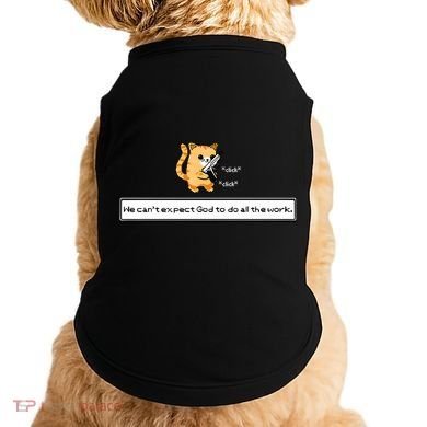 Squirt Click Click We Cant Expect God To Do All The Work Premium Doggie Tank