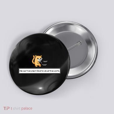 Squirt Click Click We Cant Expect God To Do All The Work Premium Button