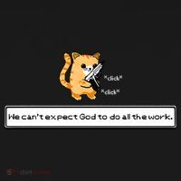 Squirt Click Click We Cant Expect God To Do All The Work Premium Button thumb 1