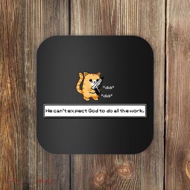 Squirt Click Click We Cant Expect God To Do All The Work Premium Coaster
