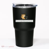 Squirt Click Click We Cant Expect God To Do All The Work Premium Tumbler thumb 0