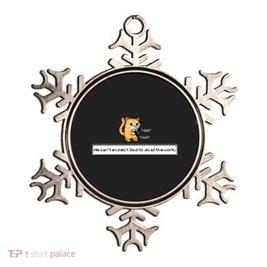 Squirt Click Click We Cant Expect God To Do All The Work Premium Ornament