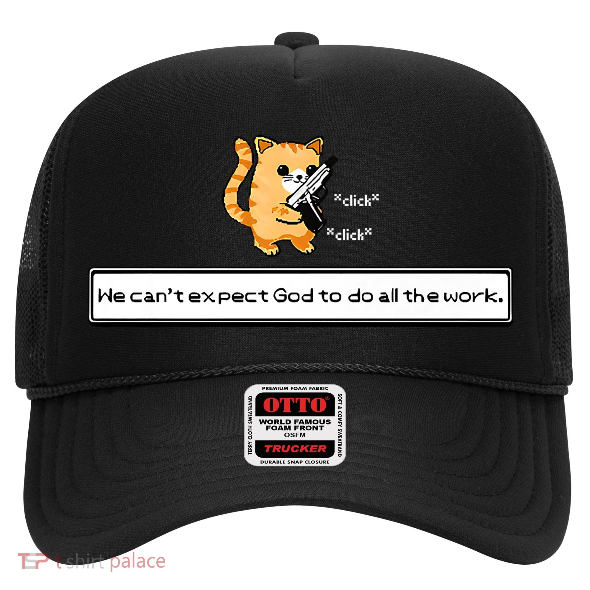 Squirt Click Click We Cant Expect God To Do All The Work Premium Hat