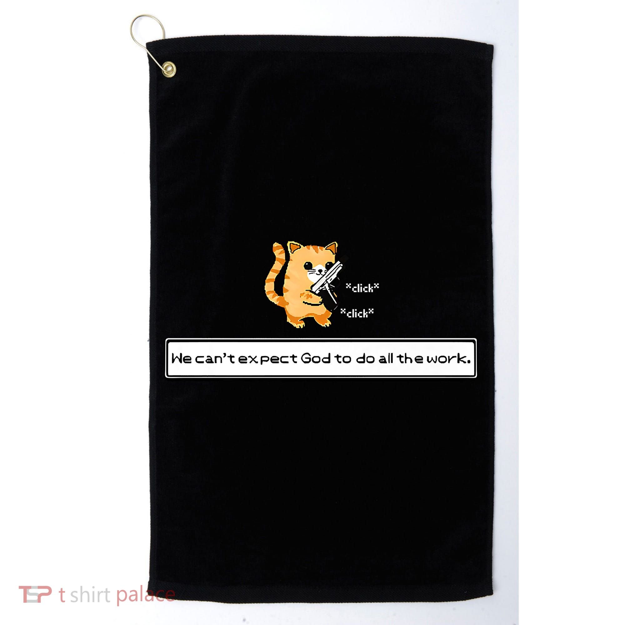 Squirt Click Click We Cant Expect God To Do All The Work Premium Golf Towel