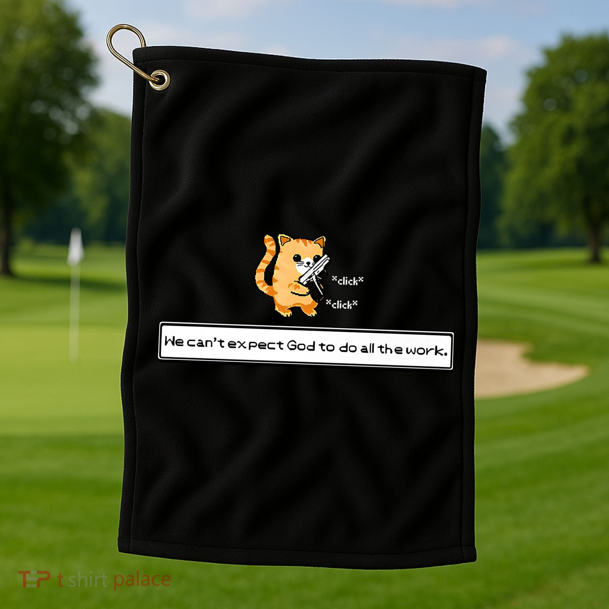 Squirt Click Click We Cant Expect God To Do All The Work Premium Golf Towel