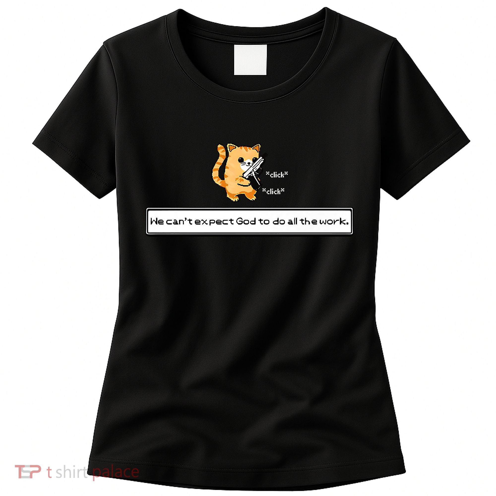Squirt Click Click We Cant Expect God To Do All The Work Premium Women's T-Shirt