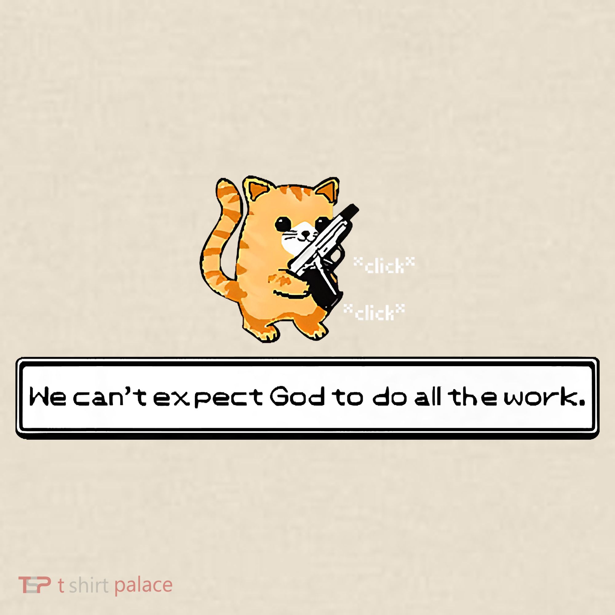 Squirt Click Click We Cant Expect God To Do All The Work Premium T-Shirt
