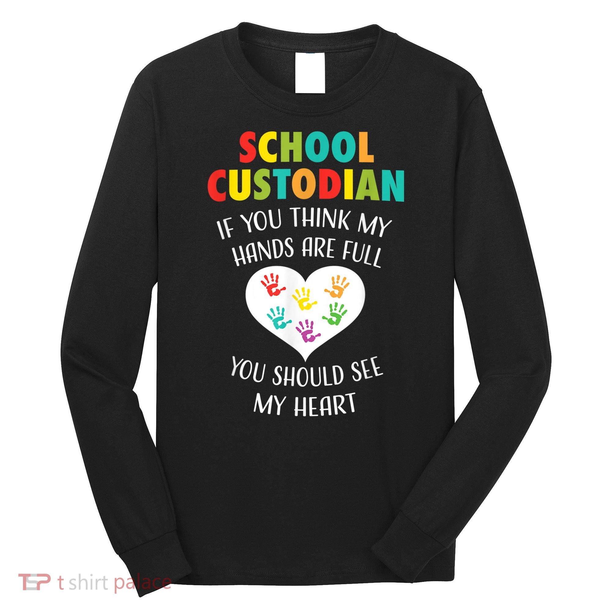 School Custodian Cute Heart Quote Janitor Appreciation Gift Long Sleeve Shirt