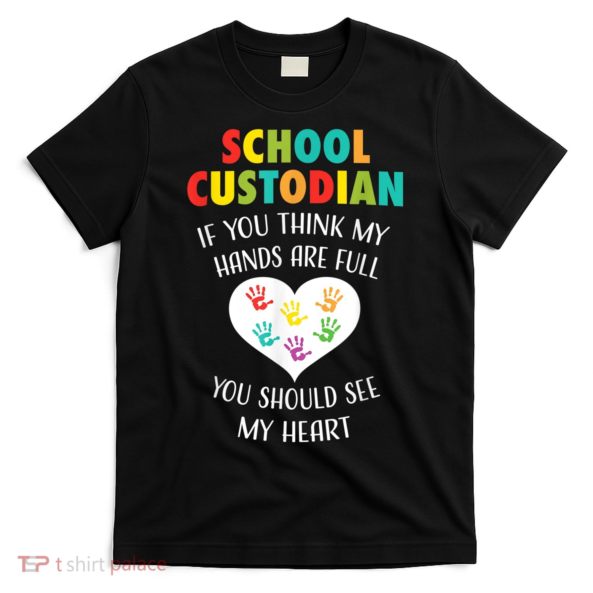 School Custodian Cute Heart Quote Janitor Appreciation Gift T-Shirt