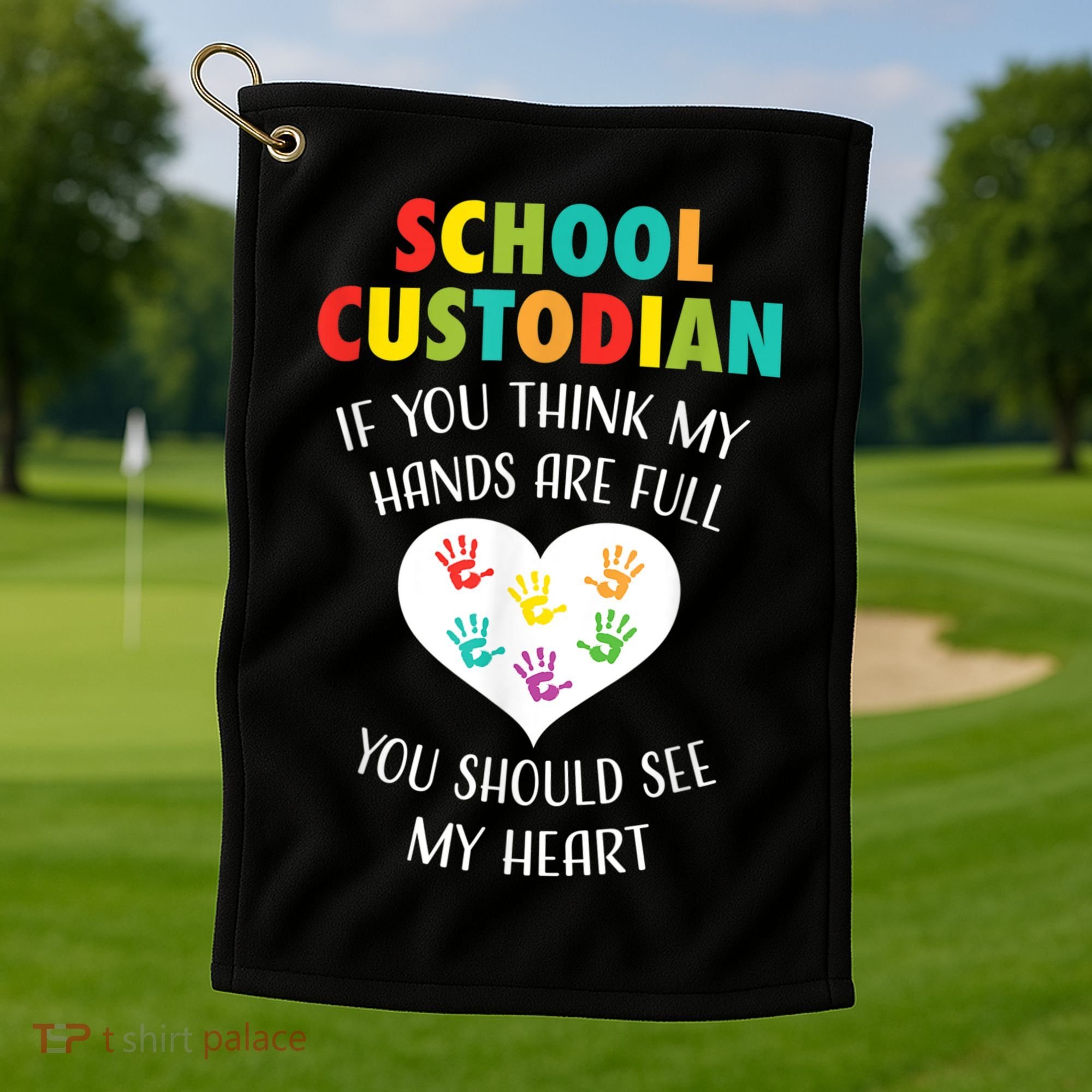 School Custodian Cute Heart Quote Janitor Appreciation Gift Golf Towel