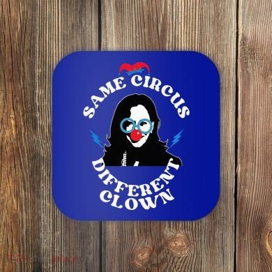 Same Circus Different Clown Kamala Clown Coaster