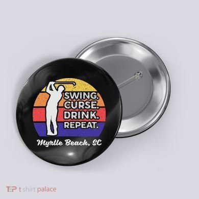 Swing Curse Drink Repeat Myrtle Beach Golf Design Button