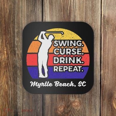 Swing Curse Drink Repeat Myrtle Beach Golf Design Coaster