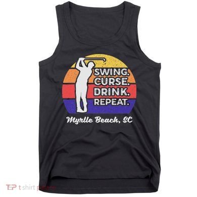 Swing Curse Drink Repeat Myrtle Beach Golf Design Tank Top