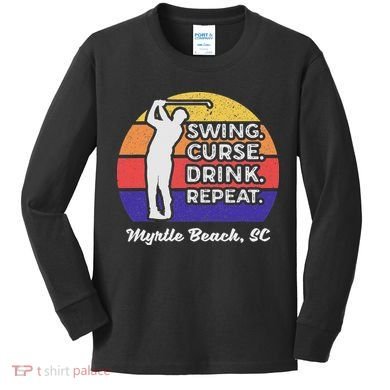 Swing Curse Drink Repeat Myrtle Beach Golf Design Kids Long Sleeve Shirt