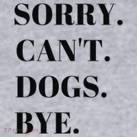 Sorry Can't Dogs Bye Shirt Funny Dog Lover Women's Sweatshirt thumb 2