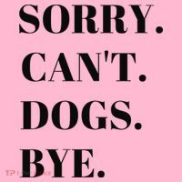 Sorry Can't Dogs Bye Shirt Funny Dog Lover Coaster thumb 2
