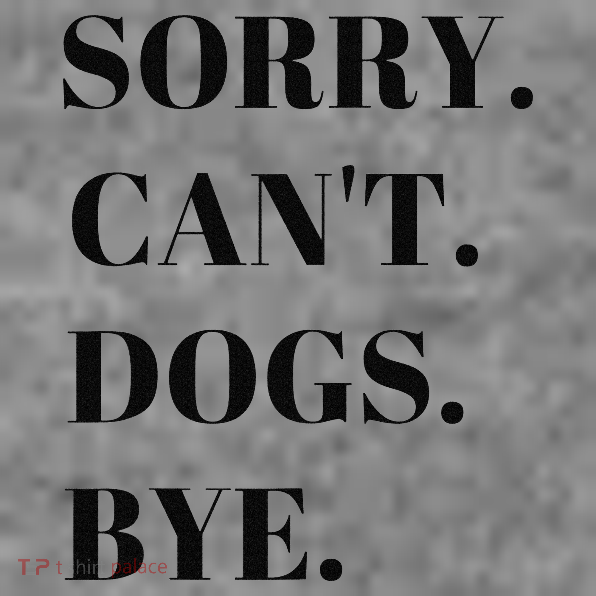Sorry Can't Dogs Bye Shirt Funny Dog Lover Sweatshirt Cinch Pack Bag