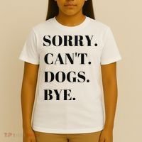 Sorry Can't Dogs Bye Shirt Funny Dog Lover T-Shirt thumb 4