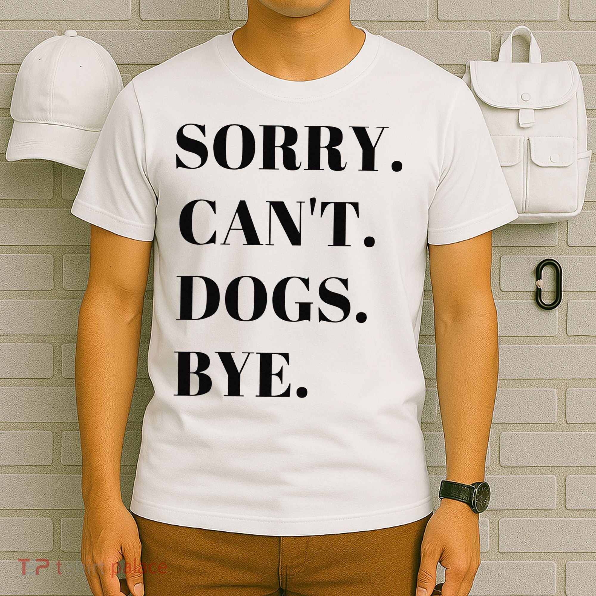 Sorry Can't Dogs Bye Shirt Funny Dog Lover T-Shirt