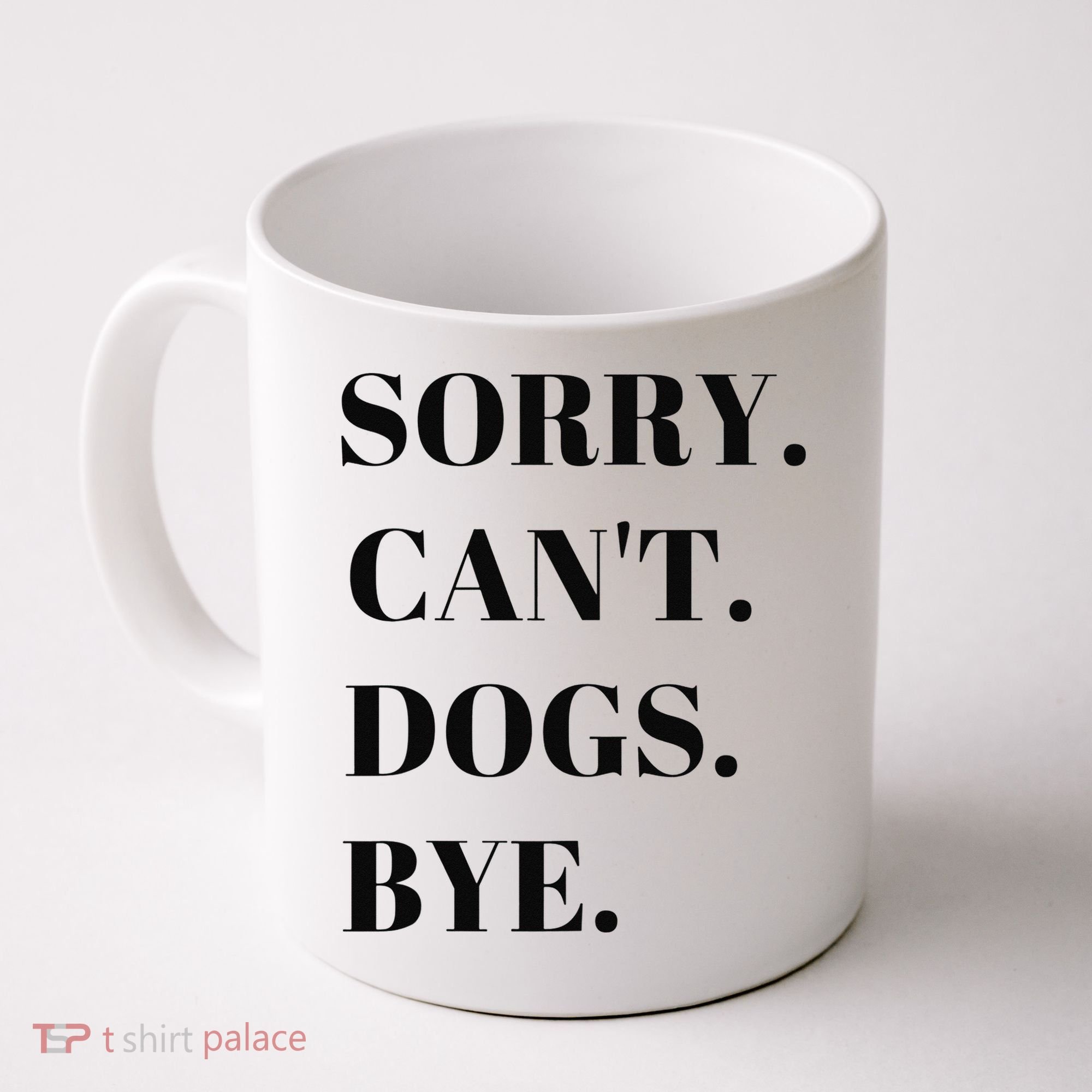 Sorry Can't Dogs Bye Shirt Funny Dog Lover Coffee Mug