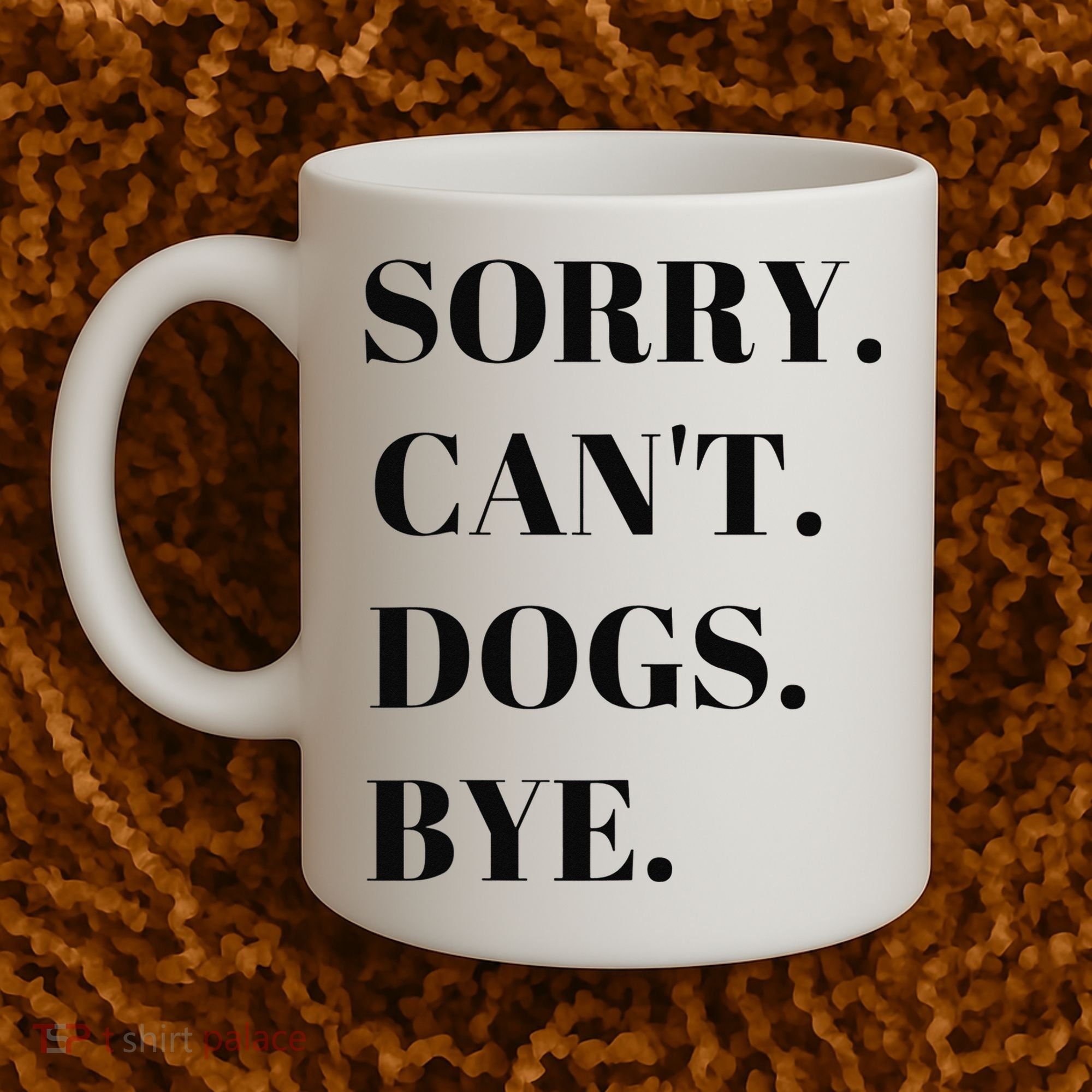 Sorry Can't Dogs Bye Shirt Funny Dog Lover Coffee Mug