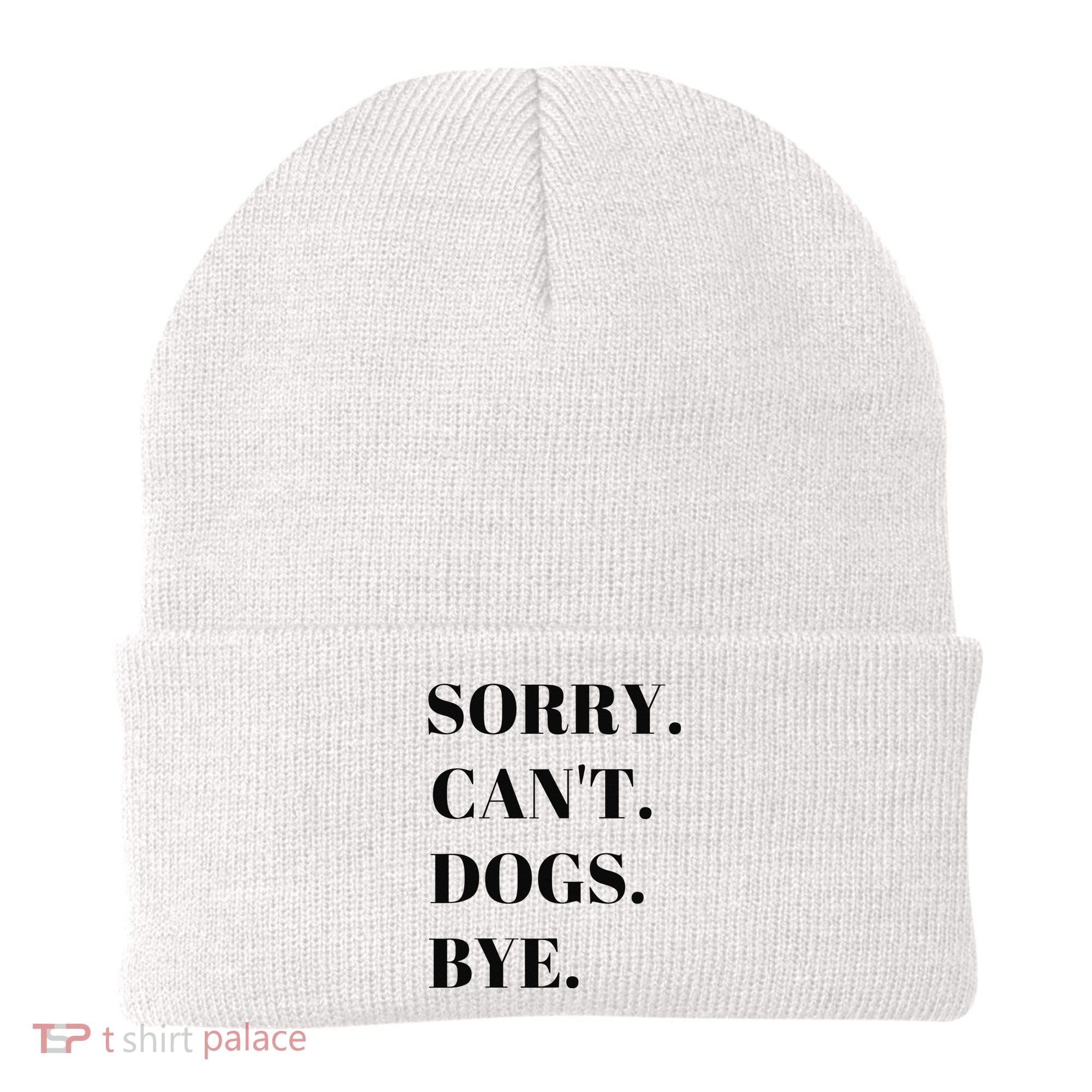 Sorry Can't Dogs Bye Shirt Funny Dog Lover Beanie