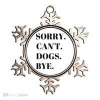 Sorry Can't Dogs Bye Shirt Funny Dog Lover Ornament thumb 0